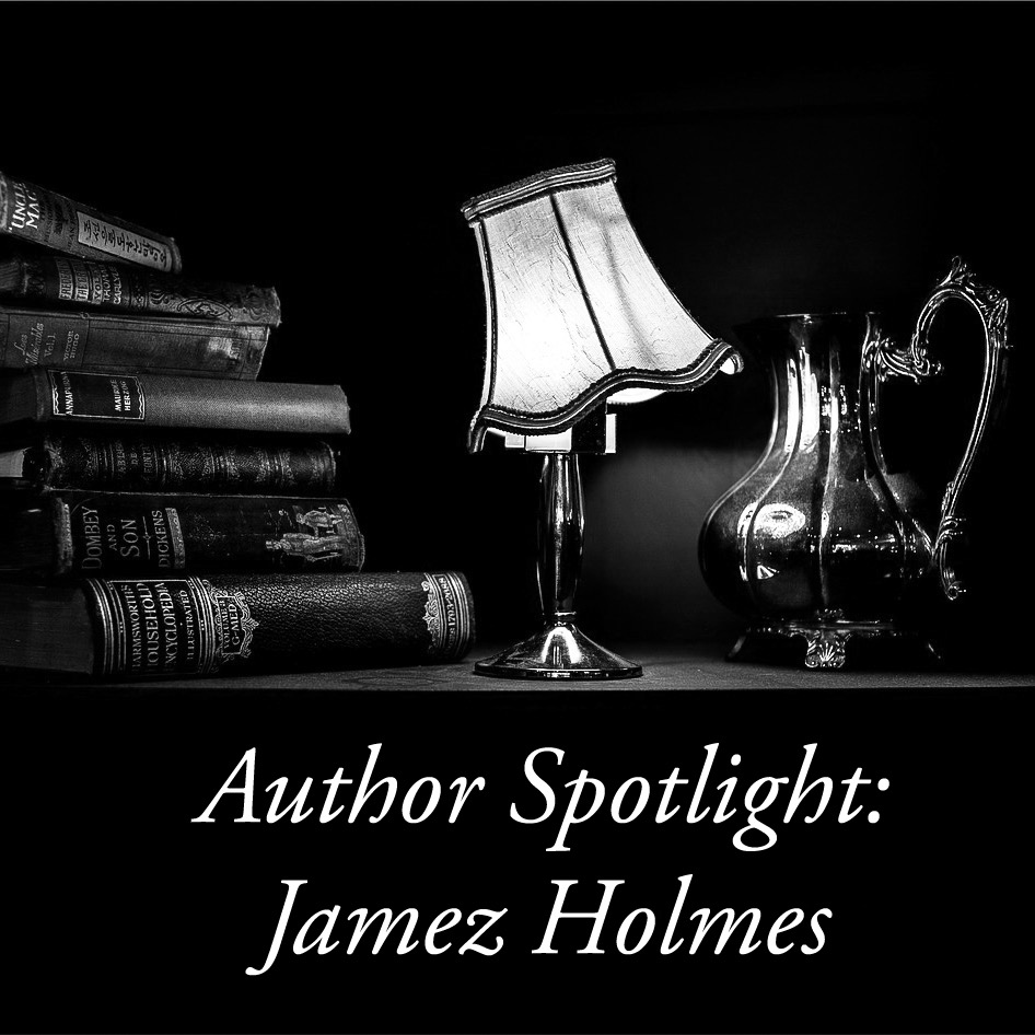 Author Spotlight: Jamez Holmes