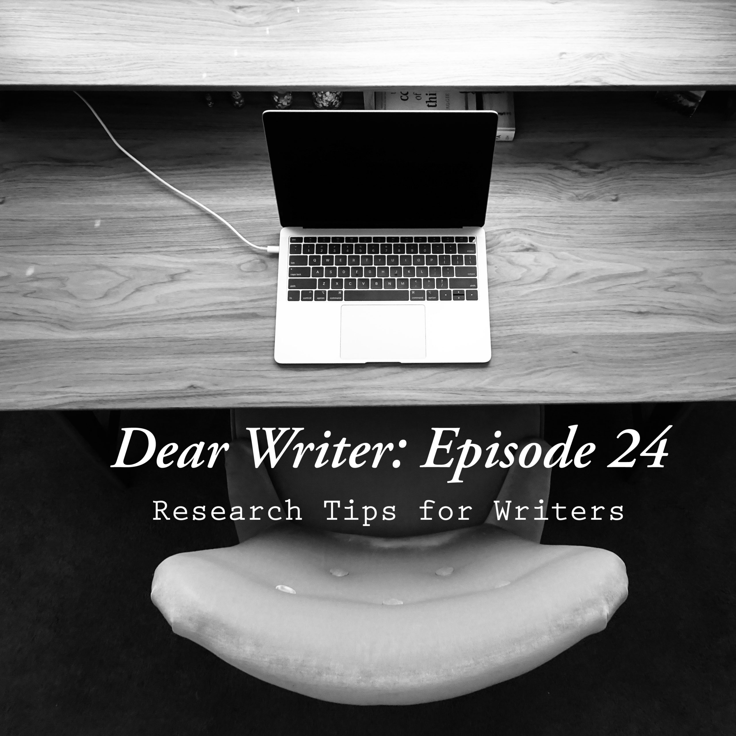 Dear Writer: Episode 24 - Research Tips for Writers