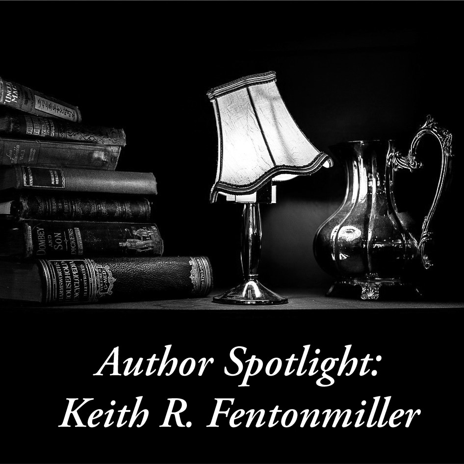 Author Spotlight: Keith R. Fentonmiller