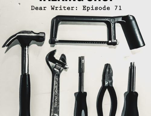 Dear Writer: Episode 71